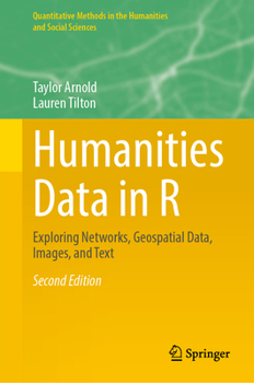 Hardcover Humanities Data in R: Exploring Networks, Geospatial Data, Images, and Text Book