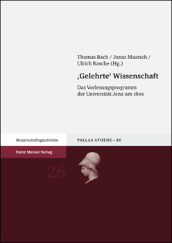 Hardcover Gelehrte Wissenschaft: Das Vorlesungsprogramm Der Universitat Jena Um 1800 [German] Book
