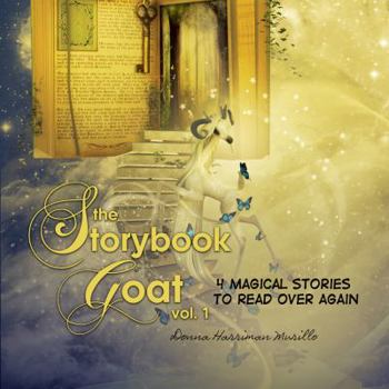 Hardcover The Storybook Goat Vol. 1: 4 Magical Stories To Read Over Again Book