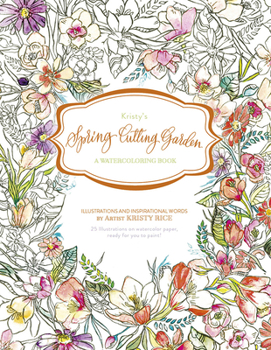 Paperback Kristy's Spring Cutting Garden: A Watercoloring Book