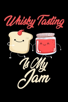 Paperback Whisky Tasting is My Jam: Funny Whisky Tasting Journal (Diary, Notebook) Christmas & Birthday Gift for Whisky Tasting Enthusiasts Book