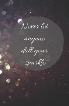 Never Let Anyone Dull Your Sparkle  | A5 Notebook/Journal/Diary/Planner/To do | Personalised Girl/Women's Gift | Ideal Present | 100 lined pages (Dark glitter)