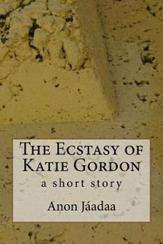 Paperback The Ecstasy of Katie Gordon Book