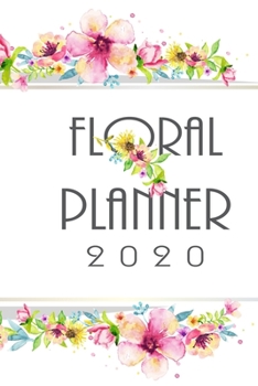 Paperback Floral Planner 2020: 2020 Monthly Planner: Colorful Floral Cover Planner, 6" x 9" Personal Information, Password Log, Personal Finance, Yea Book