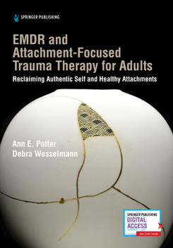 Paperback EMDR and Attachment-Focused Trauma Therapy for Adults: Reclaiming Authentic Self and Healthy Attachments Book