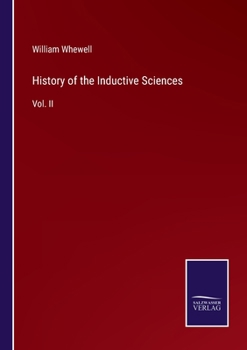 History of the Inductive Sciences: Vol. II