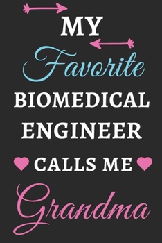My Favorite Biomedical Engineer Calls Me Grandma: lined notebook,Biomedical Engineer gift
