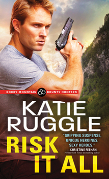 Risk It All - Book #2 of the Rocky Mountain Bounty Hunters