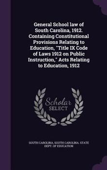 Hardcover General School law of South Carolina, 1912. Containing Constitutional Provisions Relating to Education, "Title IX Code of Laws 1912 on Public Instruct Book