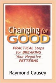 Paperback Changing for Good: Practical Steps for Breaking Your Negative Patterns Book