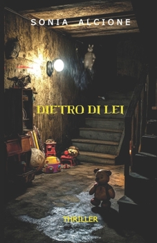 DIETRO DI LEI: THRILLER (Le indagini dell'ispettore Donato Anselmi e l'agente Laura Colletta) (Italian Edition)