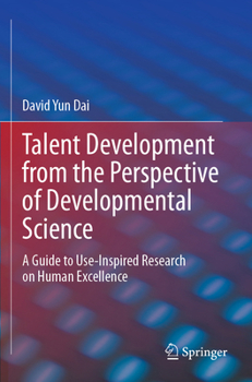 Paperback Talent Development from the Perspective of Developmental Science: A Guide to Use-Inspired Research on Human Excellence Book