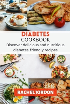 Paperback Diabetes Cookbook: Discover delicious and nutritious diabetes-friendly recipes Book