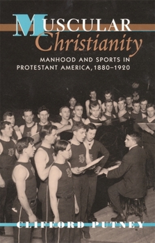 Paperback Muscular Christianity: Manhood and Sports in Protestant America, 1880-1920 Book
