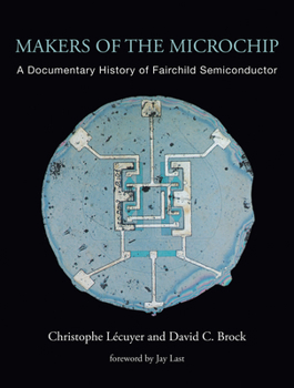 Paperback Makers of the Microchip: A Documentary History of Fairchild Semiconductor Book