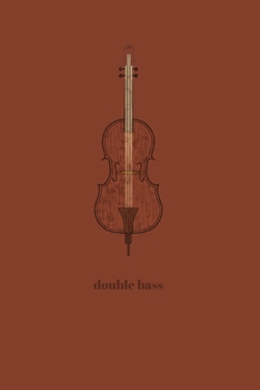 Double Bass: Minimal Design Lined Practice Journal 6” x 9” 120 pages