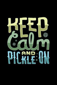 Paperback Keep Calm And Pickle On: 120 Pages I 6x9 I Graph Paper 5x5 I Funny Pickleball Gifts for Sport Enthusiasts Book