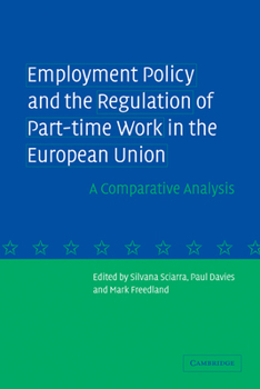 Employment Policy and the Regulation of Part-Time Work in the European Union: A Comparative Analysis