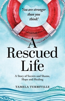 Paperback A Rescued Life: A Story of Secrets and Shame, Hope and Healing Book