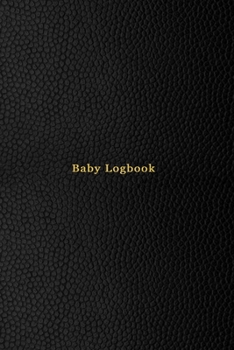 Baby Logbook: Newborn daily health tracking logbook | Breastfeeding Journal, activity tracker and sleep routine notebook for parents or child minders | Professional black design