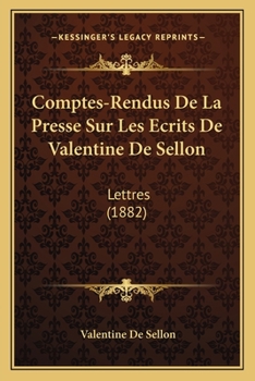Paperback Comptes-Rendus De La Presse Sur Les Ecrits De Valentine De Sellon: Lettres (1882) [French] Book