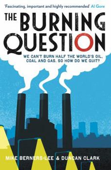 Paperback The Burning Question: We Can't Burn Half the World's Oil, Coal and Gas, So How Do We Quit? Book