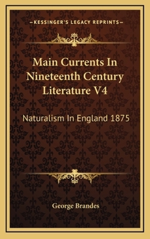 Hardcover Main Currents In Nineteenth Century Literature V4: Naturalism In England 1875 Book