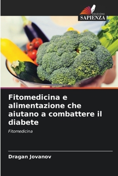 Fitomedicina e alimentazione che aiutano a combattere il diabete (Italian Edition)