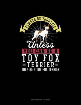Paperback Always Be Yourself Unless You Can Be A Toy Fox Terrier Then Be A Toy Fox Terrier: 6 Columns Columnar Pad Book