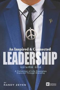 Paperback An Inspired & Connected Leadership, Volume One: A Collection of Life Examples Explored Through Branding Book