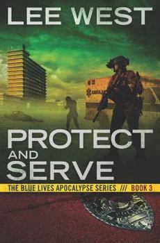 PROTECT AND SERVE: A Post-Apocalyptic EMP Thriller - Book #3 of the Blue Lives Apocalypse