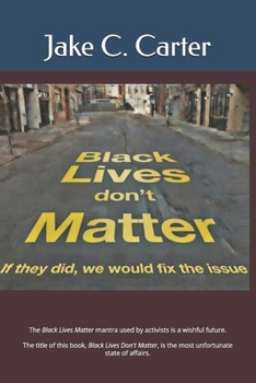 Paperback Black Lives Don't Matter: If they did, we would fix the issue Book