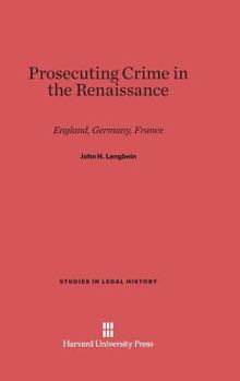 Hardcover Prosecuting Crime in the Renaissance: England, Germany, France Book