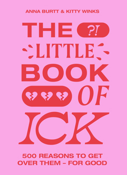 The Little Book of Ick: 500 legit reasons to dump them already