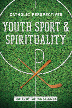 Paperback Youth Sport and Spirituality: Catholic Perspectives Book