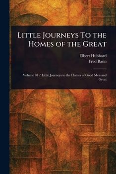 Paperback Little Journeys To the Homes of the Great Book