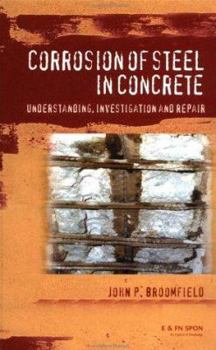 Corrosion of Steel in Concrete: Understanding, Investigation and Repair
