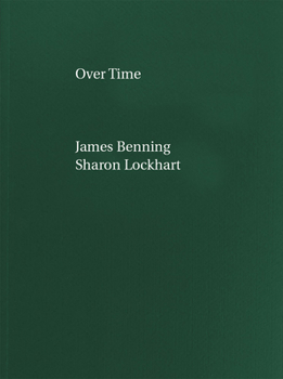 Paperback James Benning, Sharon Lockhart: Over Time Book