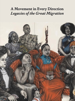 Hardcover A Movement in Every Direction: Legacies of the Great Migration Book