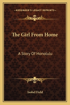 Paperback The Girl From Home: A Story Of Honolulu Book