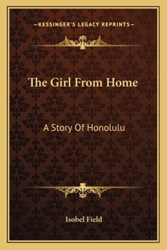 Paperback The Girl From Home: A Story Of Honolulu Book
