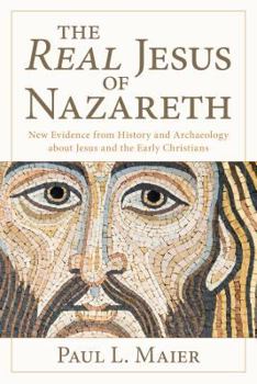 Paperback The Real Jesus of Nazareth: New Evidence from History and Archaeology Abut Jesus and the Early Christians Book