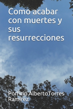 Paperback Como acabar con muertes y sus resurrecciones [Spanish] Book