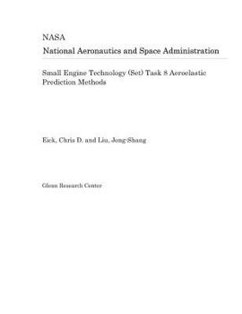 Paperback Small Engine Technology (Set) Task 8 Aeroelastic Prediction Methods Book