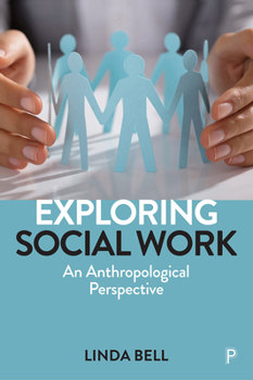 Hardcover Exploring Social Work: An Anthropological Perspective Book