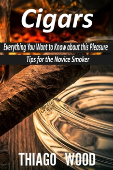 Paperback Cigars: Everything You Want to Know about this Pleasure. Tips for the Novice Smoker. Book