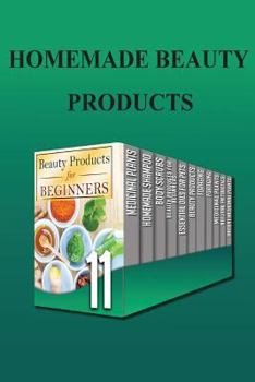 Homemade Beauty Products: Discover the Amazing Tips about Homemade Beauty Products and More