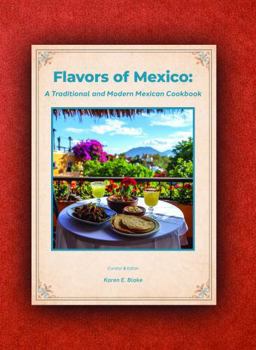 Paperback Flavors of Mexico: A Traditional and Modern Mexican Cookbook Book
