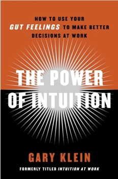 Paperback The Power of Intuition: How to Use Your Gut Feelings to Make Better Decisions at Work Book