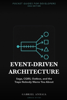Paperback Event-Driven Architecture Pocket Guide: Saga, CQRS, Outbox, and the Traps Nobody Warns You About Book